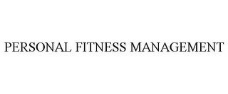 PERSONAL FITNESS MANAGEMENT