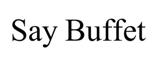 SAY BUFFET