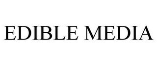 EDIBLE MEDIA