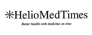 HELIOMEDTIMES BETTER HEALTH WITH MEDICINE ON TIME