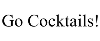 GO COCKTAILS!