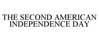 THE SECOND AMERICAN INDEPENDENCE DAY