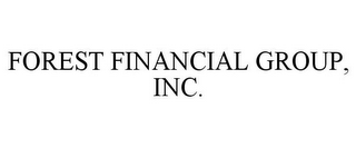 FOREST FINANCIAL GROUP, INC.