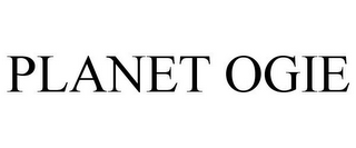 PLANET OGIE