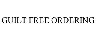 GUILT FREE ORDERING