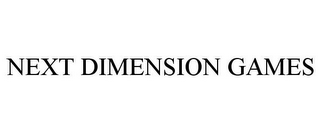 NEXT DIMENSION GAMES