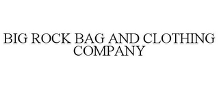 BIG ROCK BAG AND CLOTHING COMPANY
