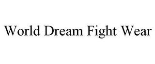 WORLD DREAM FIGHT WEAR