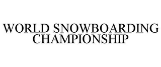 WORLD SNOWBOARDING CHAMPIONSHIP