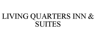 LIVING QUARTERS INN & SUITES