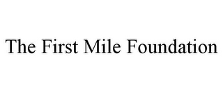 THE FIRST MILE FOUNDATION