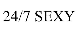 24/7 SEXY