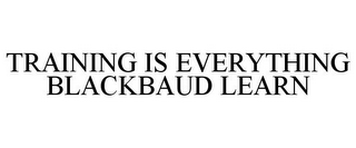 TRAINING IS EVERYTHING BLACKBAUD LEARN