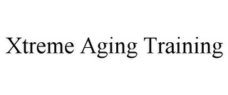 XTREME AGING TRAINING