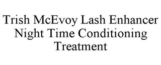 TRISH MCEVOY LASH ENHANCER NIGHT TIME CONDITIONING TREATMENT