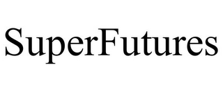 SUPERFUTURES