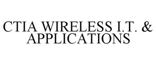 CTIA WIRELESS I.T. & APPLICATIONS