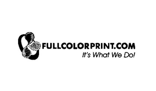 FULLCOLORPRINT.COM IT'S WHAT WE DO!