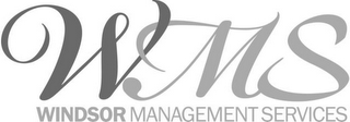 WMS WINDSOR MANAGEMENT SERVICES