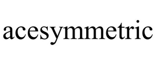 ACESYMMETRIC