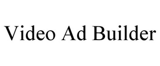 VIDEO AD BUILDER