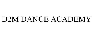 D2M DANCE ACADEMY