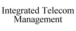 INTEGRATED TELECOM MANAGEMENT