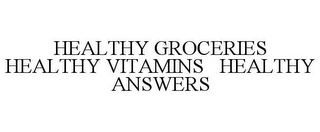 HEALTHY GROCERIES HEALTHY VITAMINS HEALTHY ANSWERS