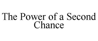 THE POWER OF A SECOND CHANCE