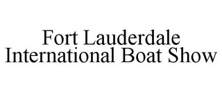 FORT LAUDERDALE INTERNATIONAL BOAT SHOW