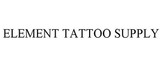 ELEMENT TATTOO SUPPLY