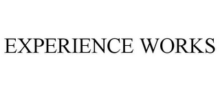 EXPERIENCE WORKS