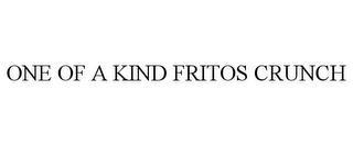 ONE OF A KIND FRITOS CRUNCH