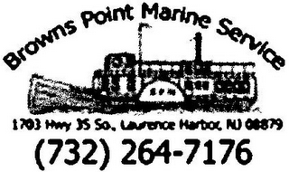 BROWNS POINT MARINE SERVICE 1703 HWY 35 SO, LAURENCE HARBOR, NJ 08879 (732) 264 7176