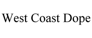 WEST COAST DOPE