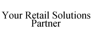 YOUR RETAIL SOLUTIONS PARTNER