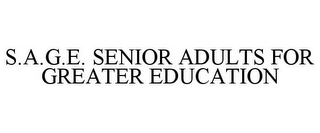 S.A.G.E. SENIOR ADULTS FOR GREATER EDUCATION