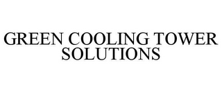 GREEN COOLING TOWER SOLUTIONS