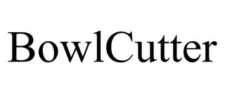 BOWLCUTTER