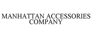 MANHATTAN ACCESSORIES COMPANY