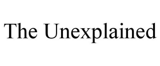 THE UNEXPLAINED