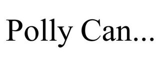 POLLY CAN...
