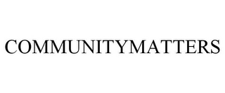 COMMUNITYMATTERS