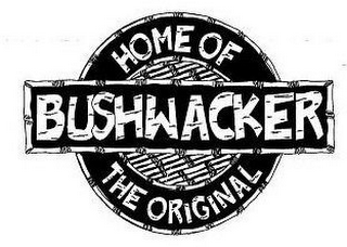 HOME OF THE ORIGINAL BUSHWACKER