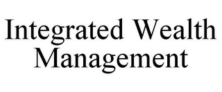 INTEGRATED WEALTH MANAGEMENT