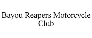 BAYOU REAPERS MOTORCYCLE CLUB