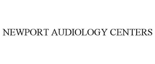 NEWPORT AUDIOLOGY CENTERS