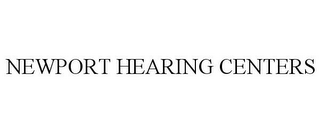 NEWPORT HEARING CENTERS