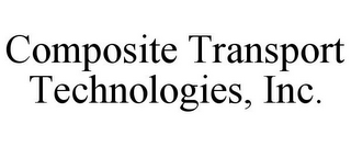COMPOSITE TRANSPORT TECHNOLOGIES, INC.
