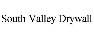 SOUTH VALLEY DRYWALL